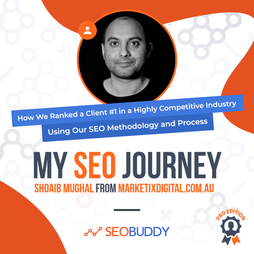 Shoaib Mughal from marketixdigital.com.au share his SEO journey