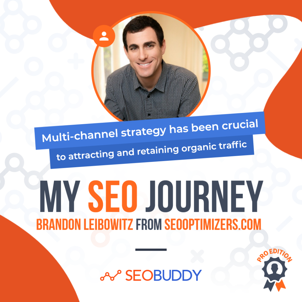 Brandon Leibowitz from seooptimizers.com share his SEO journey