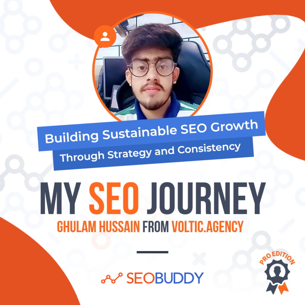 Ghulam Hussain from voltic.agency share his SEO journey